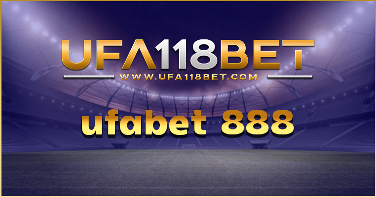ufabet 888 เว็บพนันออนไลน์อันดับ 1 เว็บที่ให้ความบันเทิงแบบครบวงจร