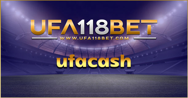 ufacash เว็บแทงบอล UFABET ทางเข้าสู่ระบบ ที่ดีที่สุด